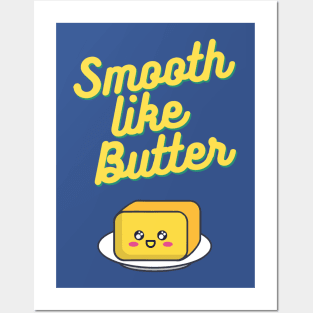 Smooth Like Butter 1 Posters and Art